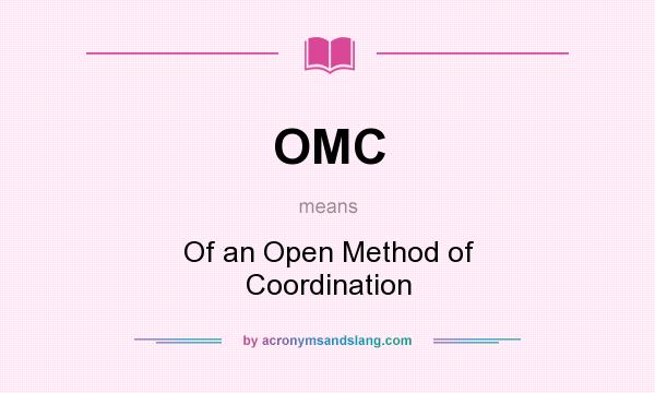 What does OMC mean? It stands for Of an Open Method of Coordination