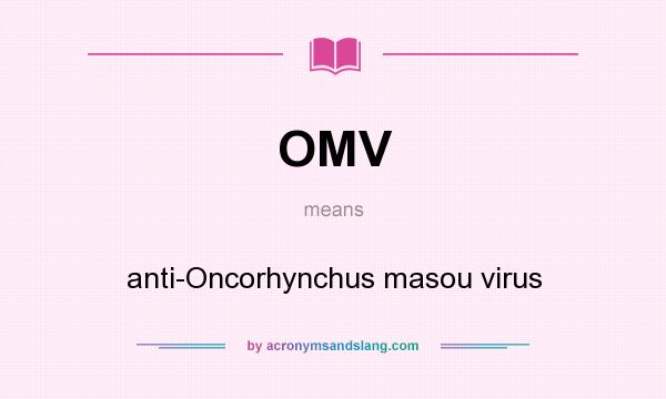 What does OMV mean? It stands for anti-Oncorhynchus masou virus