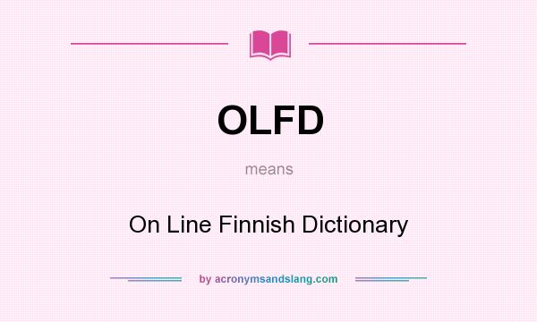 What does OLFD mean? It stands for On Line Finnish Dictionary