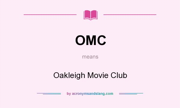 What does OMC mean? It stands for Oakleigh Movie Club