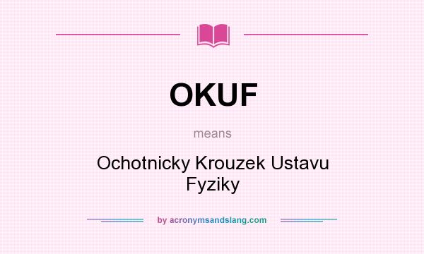 What does OKUF mean? It stands for Ochotnicky Krouzek Ustavu Fyziky