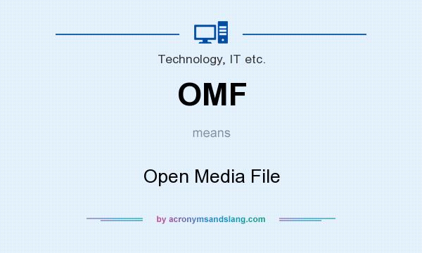 What does OMF mean? It stands for Open Media File