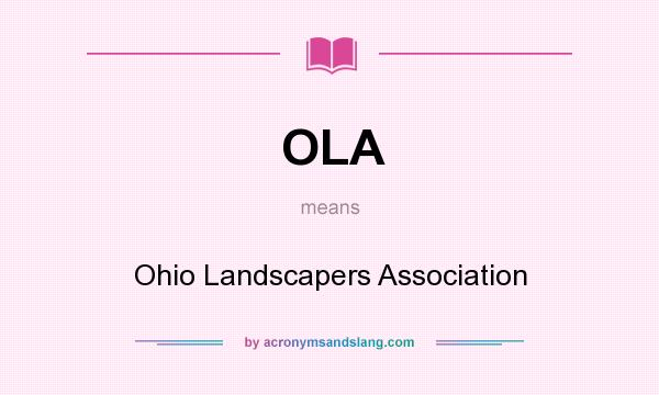 What does OLA mean? It stands for Ohio Landscapers Association