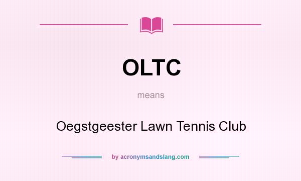What does OLTC mean? It stands for Oegstgeester Lawn Tennis Club