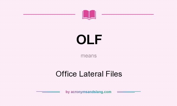 What does OLF mean? It stands for Office Lateral Files