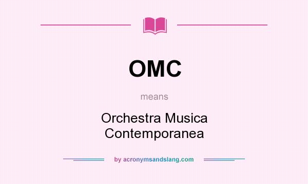 What does OMC mean? It stands for Orchestra Musica Contemporanea