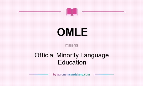 What does OMLE mean? It stands for Official Minority Language Education