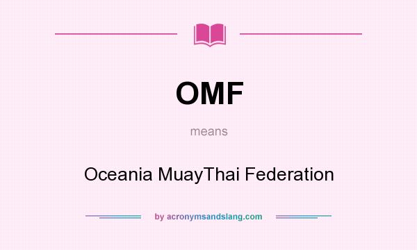What does OMF mean? It stands for Oceania MuayThai Federation