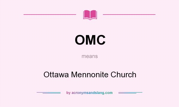 What does OMC mean? It stands for Ottawa Mennonite Church