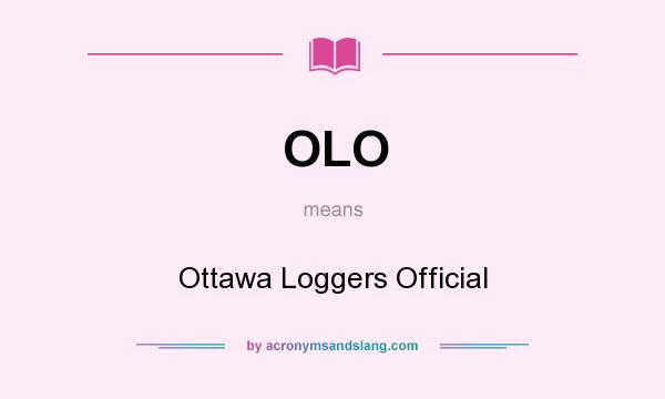 What does OLO mean? It stands for Ottawa Loggers Official