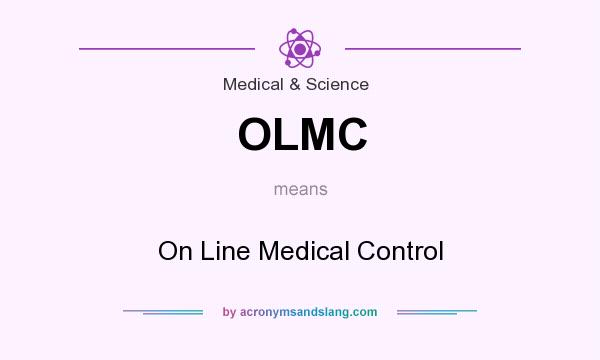 What does OLMC mean? It stands for On Line Medical Control