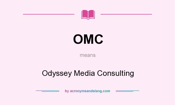 What does OMC mean? It stands for Odyssey Media Consulting