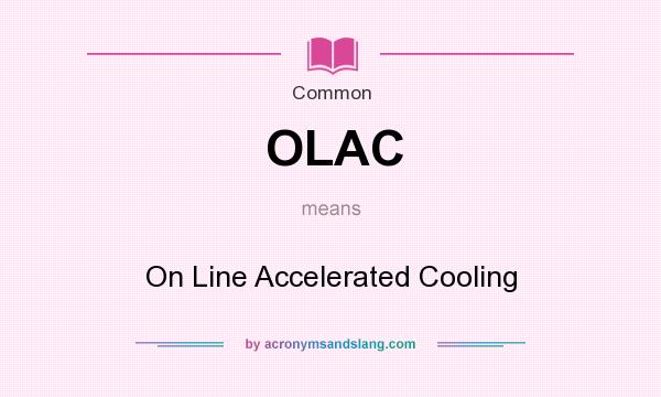 What does OLAC mean? It stands for On Line Accelerated Cooling
