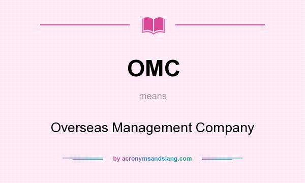 What does OMC mean? It stands for Overseas Management Company