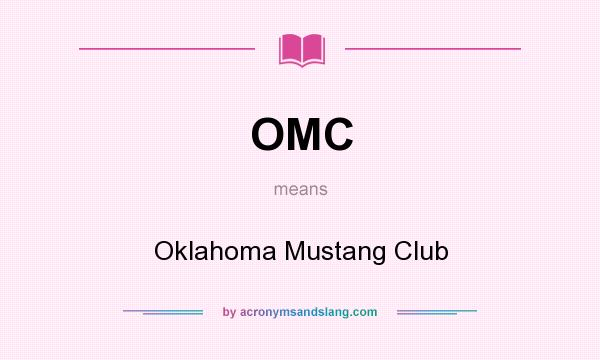 What does OMC mean? It stands for Oklahoma Mustang Club