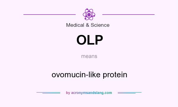 What does OLP mean? It stands for ovomucin-like protein