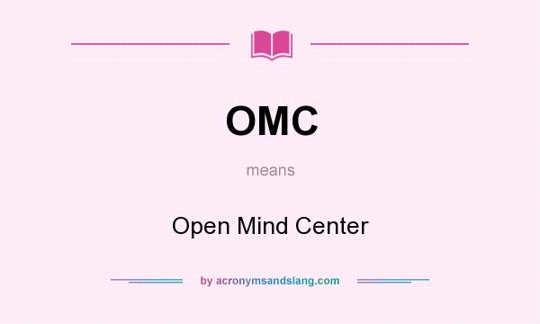 What does OMC mean? It stands for Open Mind Center