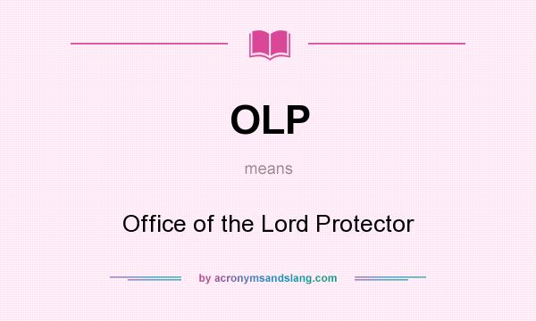 What does OLP mean? It stands for Office of the Lord Protector