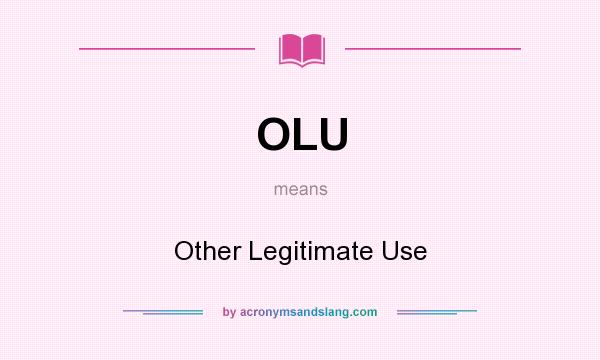 What does OLU mean? It stands for Other Legitimate Use