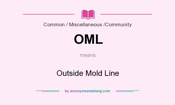 What does OML mean? It stands for Outside Mold Line
