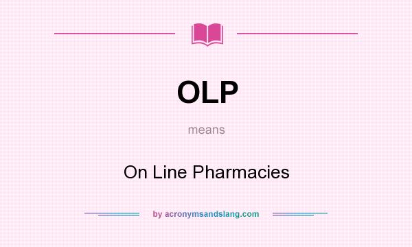 What does OLP mean? It stands for On Line Pharmacies