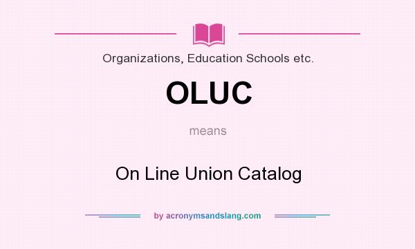 What does OLUC mean? It stands for On Line Union Catalog