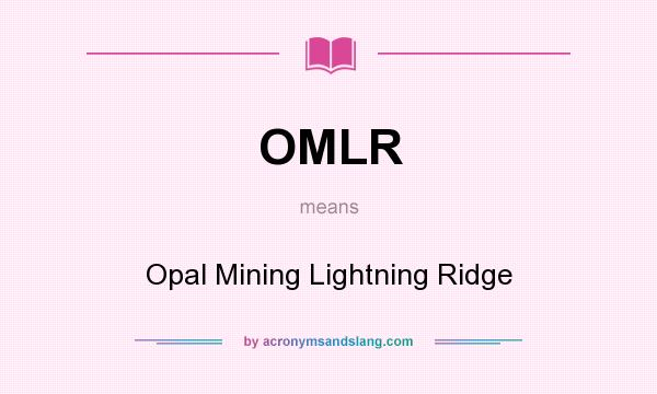 What does OMLR mean? It stands for Opal Mining Lightning Ridge