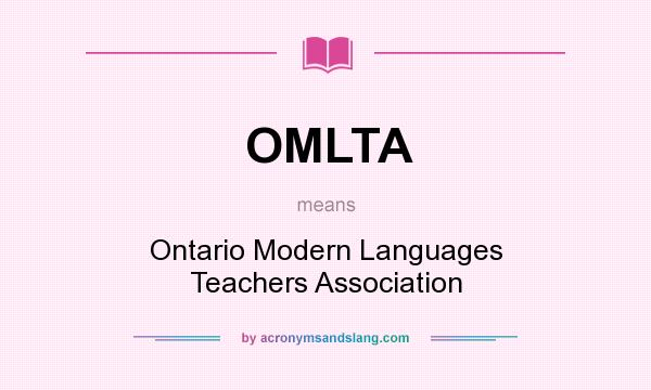 What does OMLTA mean? It stands for Ontario Modern Languages Teachers Association