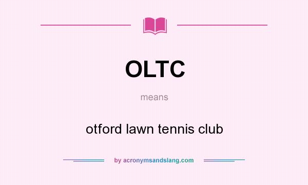 What does OLTC mean? It stands for otford lawn tennis club