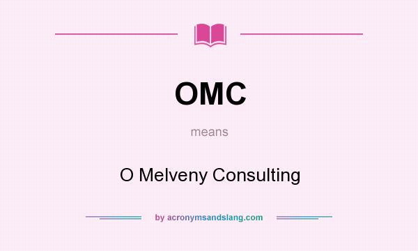 What does OMC mean? It stands for O Melveny Consulting