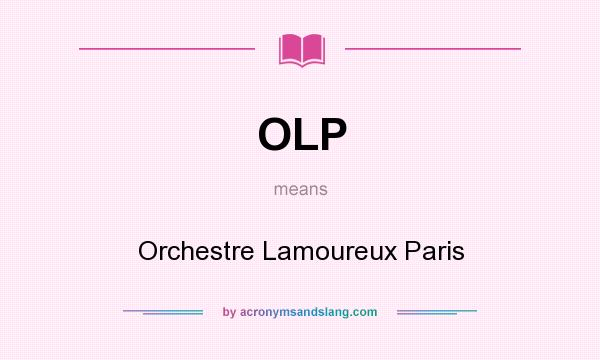What does OLP mean? It stands for Orchestre Lamoureux Paris