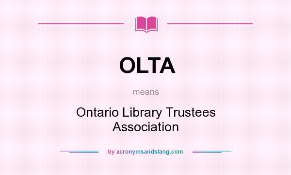 What does OLTA mean? It stands for Ontario Library Trustees Association