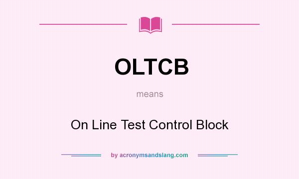 What does OLTCB mean? It stands for On Line Test Control Block
