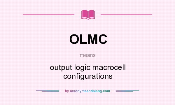 What does OLMC mean? It stands for output logic macrocell configurations