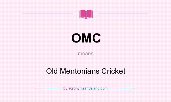 What does OMC mean? It stands for Old Mentonians Cricket