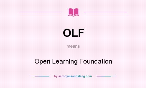 What does OLF mean? It stands for Open Learning Foundation