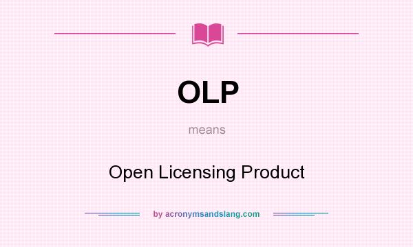 What does OLP mean? It stands for Open Licensing Product