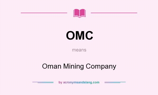 What does OMC mean? It stands for Oman Mining Company