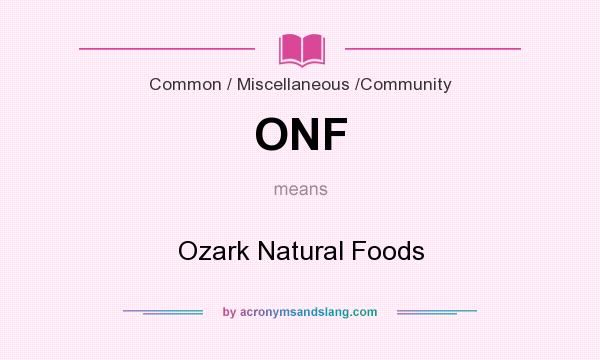 What does ONF mean? It stands for Ozark Natural Foods