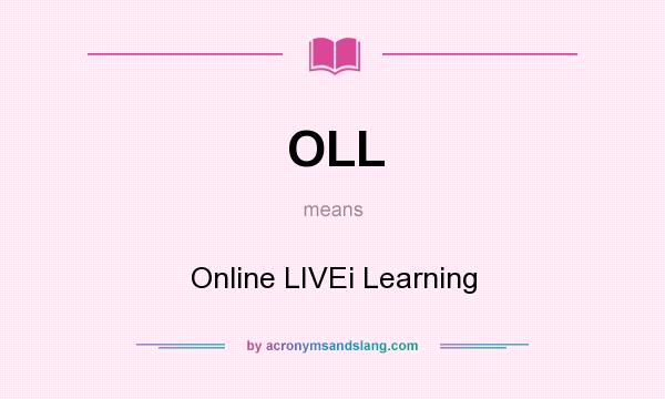 What does OLL mean? It stands for Online LIVEi Learning