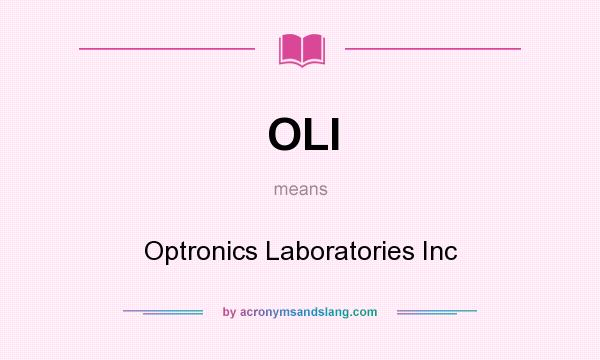 What does OLI mean? It stands for Optronics Laboratories Inc