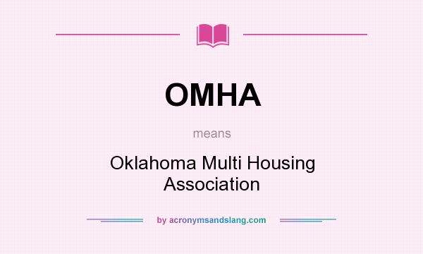 What does OMHA mean? It stands for Oklahoma Multi Housing Association