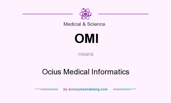 What does OMI mean? It stands for Ocius Medical Informatics