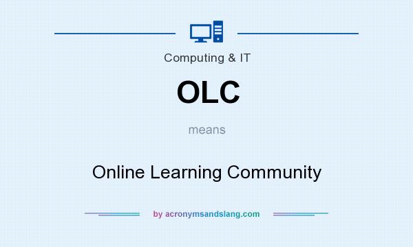 What does OLC mean? It stands for Online Learning Community