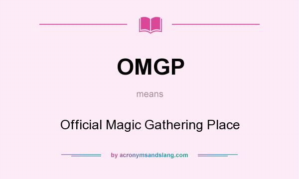 What does OMGP mean? It stands for Official Magic Gathering Place