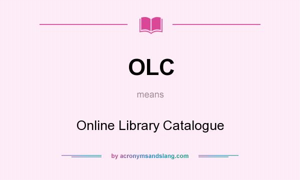 What does OLC mean? It stands for Online Library Catalogue