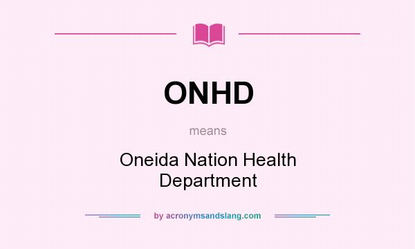 What does ONHD mean? It stands for Oneida Nation Health Department