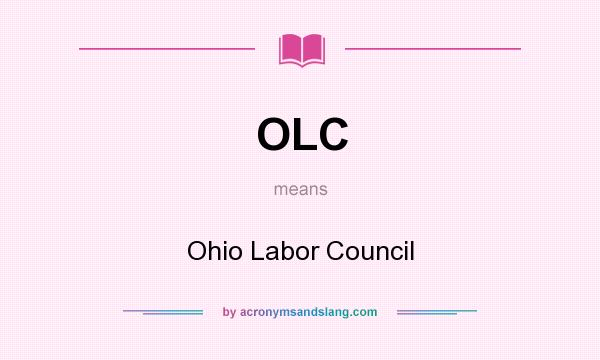 What does OLC mean? It stands for Ohio Labor Council