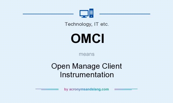 What does OMCI mean? It stands for Open Manage Client Instrumentation