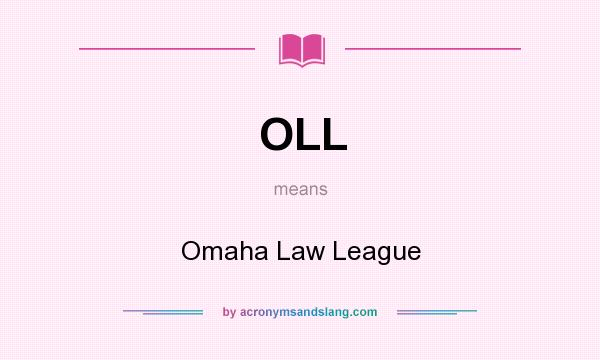 What does OLL mean? It stands for Omaha Law League
